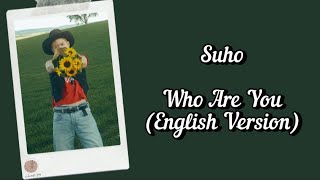 Suho EXO - Who Are You English Version Lyrics Terjemahan (English / Indonesia)