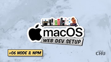 macOS Web Development Setup | Tutorial Series | 06 NodeJS & NPM Basics