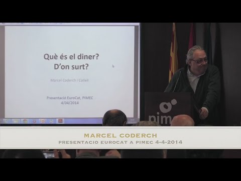 Marcel Coderch i Collell - Què és el diner? D&rsquo;ont surt? Eurocat a la PIMEC - (04/04/2014) - 720p