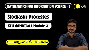Stochastic Processes in Malayalam | GAMAT301 Module 3|Topic Unlock Live | KTU Mathematics S3