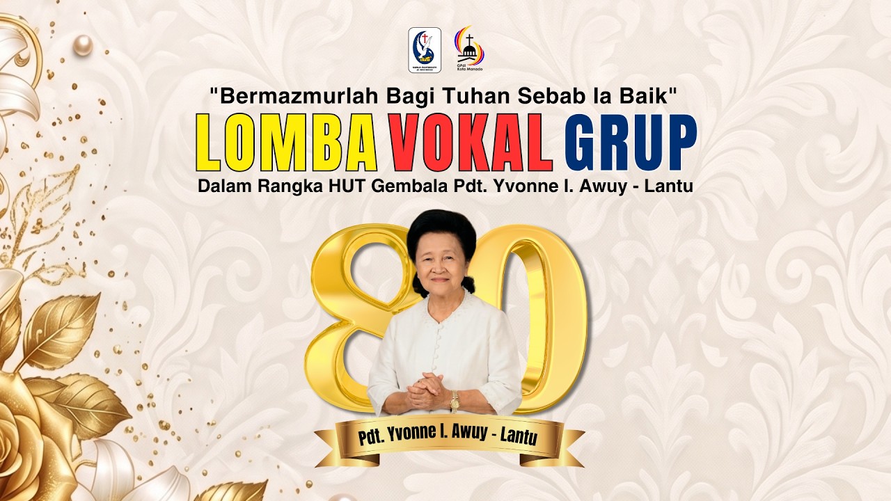 LOMBA VOCAL GRUP DALAM RANGKA HUT GEMBALA Pdt. Yvonne I. Awuy - Lantu, SENIN 24 AGUSTUS 2026