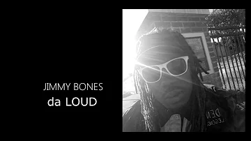 Jimmy Bones - da LOUD