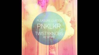 Pleasure Curses - PNKLKR (Twistyknobs Rework)