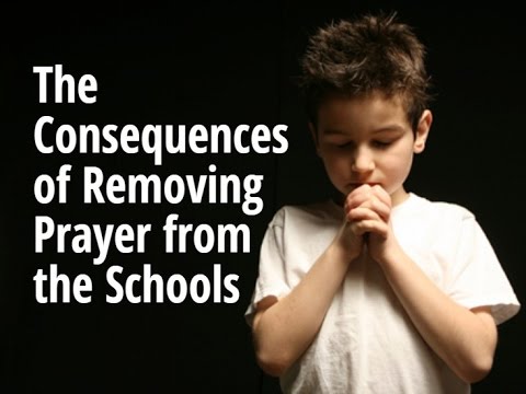 The Consequences of Removing Prayer from the Schools