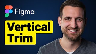 How to Set Vertical Trim in Figma
