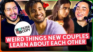 WEIRD THINGS NEW COUPLES LEARN ABOUT EACH OTHER Reaction! | FilterCopy | Ayush Mehra & Srishti