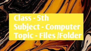 Class 5 th | Computer - Files and Folders