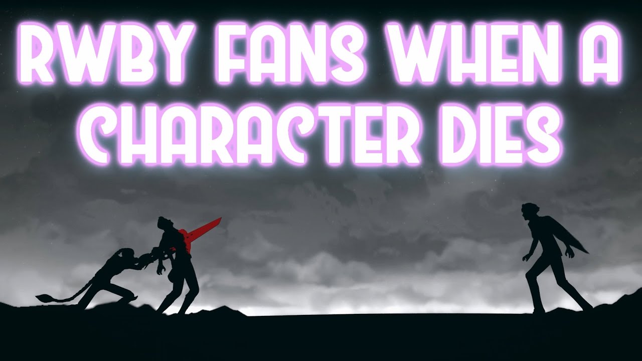 RWBY Fans When A Character Dies