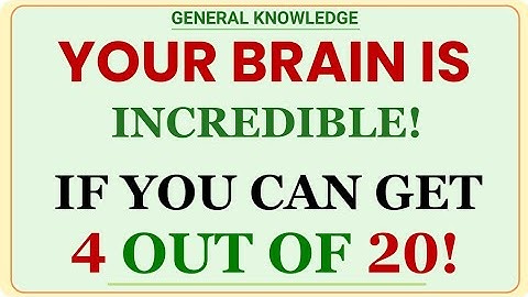 YOUR BRAIN IS INCREDIBLE! IF YOU CAN GET 4 OUT OF 20! | GK IQ | Extreme Quiz Challenge