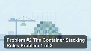 Problem #2 The Container Stacking Rules Problem 1 of 2