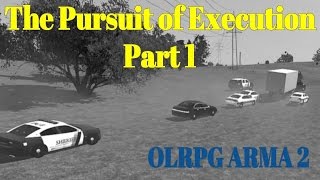 The Pursuit of Execution | Part 1 | OLRPG | ARMA 2