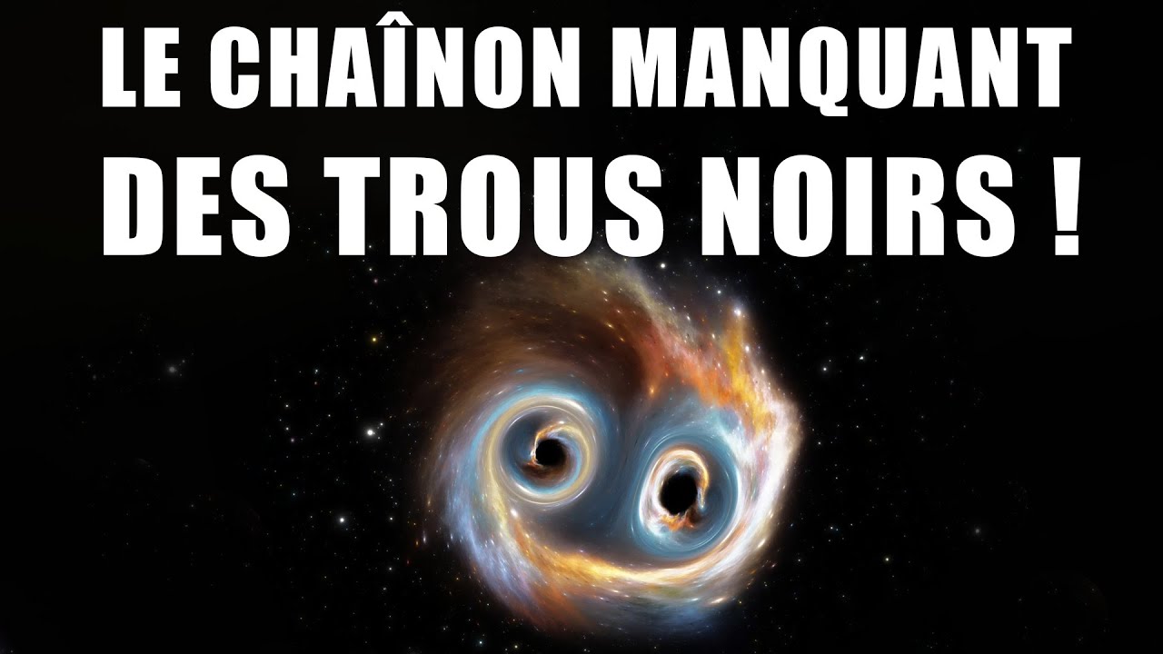 Le CHAÎNON MANQUANT des TROUS NOIRS