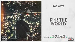 Rod Wave - Fuck The World (Pray 4 Love)