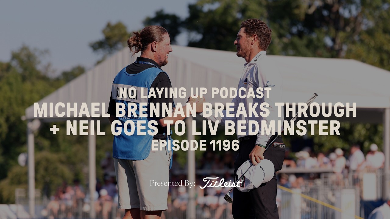 Michael Brennan Breaks Through + Neil Goes to LIV Bedminster | NLU Pod, Ep 1196