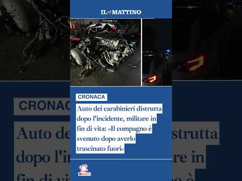 Video Auto dei carabinieri distrutta dopo l'incidente, militare in fin di vita: «Il compagno è svenuto»