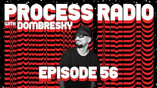 Dombresky Presents - Process Radio #056