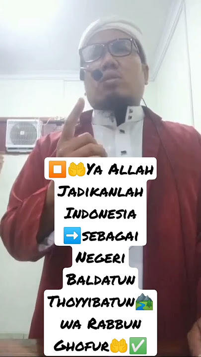 ⏹️🤲Ya Allah Jadikanlah Indonesia ➡️sebagai Negeri Baldatun Thoyyibatun🏞️ wa Rabbun Ghofur🤲✅