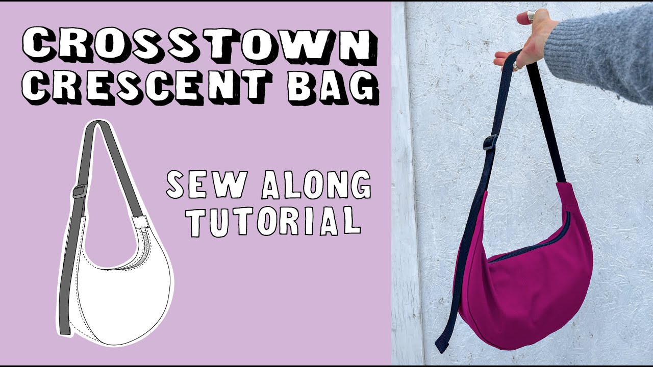 Making the Crosstown Crescent Bag | Sew-Along Tutorial - YouTube