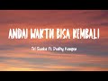 Tri Suaka Ft Dodhy Kangen - Andai Waktu Bisa Kembali (Lirik Lagu)