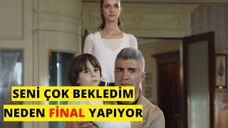 Seni Çok Bekledim Neden Final Yapıyor ? 13. Bölüm Final