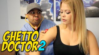 GHETTO DOCTOR 2!