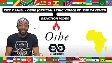 Kizz Daniel - Oshe (Official Lyric Video) ft. The Cavemen - | UNIQUE REACTION