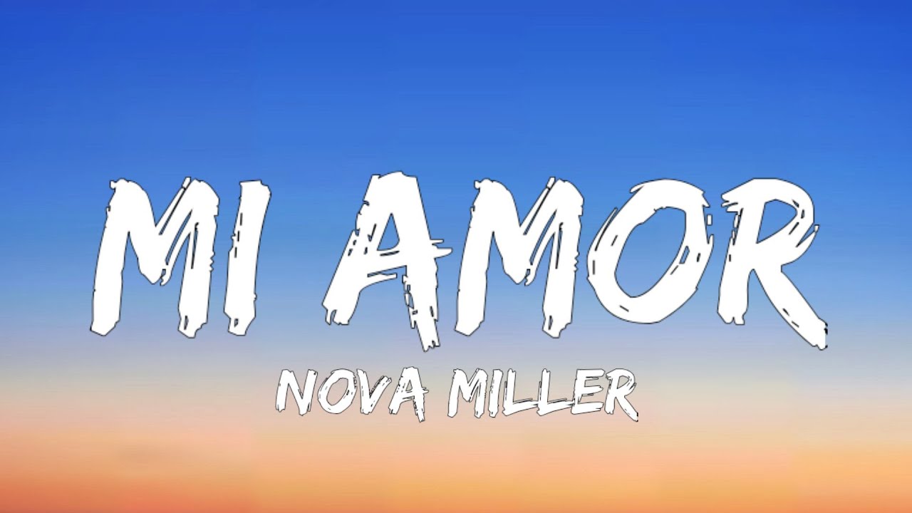 Nova Miller Mi Amor Lyrics YouTube nova-miller-mi-amor-lyrics-youtube
