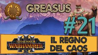 Parte 21 / Greasus - Warhammer 3 TW: Regno del Caos - Gameplay ITA