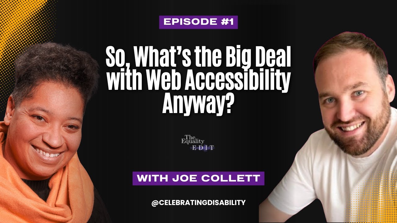 So, What’s the Big Deal with Web Accessibility Anyway? with Joe Collett