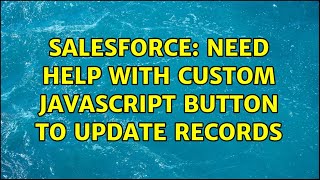 Salesforce: Need help with custom javascript button to update records