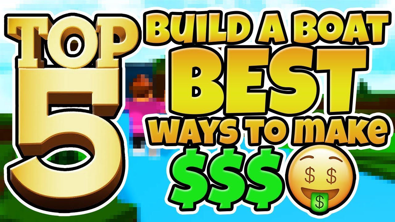 top 5 best ways to make money in build a boat!!! - youtube