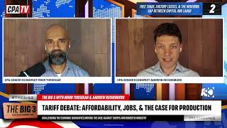 The Big 3: The Tariff Debate — Affordability, Jobs, &amp; the Case for Domestic Production