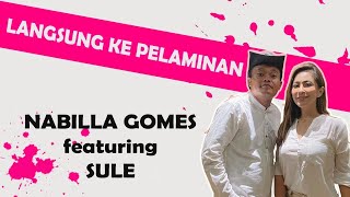 NABILLA GOMES FEAT SULE - LANGSUNG KE PELAMINAN