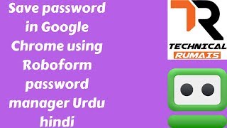 How to save password in chrome using Robo Form password manager | Urdu Hindi