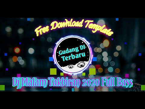 Dj Malam Takbiran 2020 Full Bass || Free Download Template - YouTube