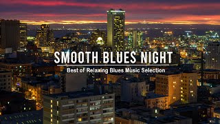 Smooth Blues Night - Best Slow Blues Rock Ballads & Jazz Guitar | Vintage Blues Rhythms