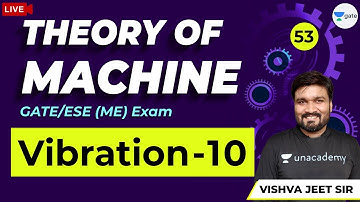 Theory of Machine | Vibration - 10 | Lec 53 | GATE/ESE 2021 ME Exam