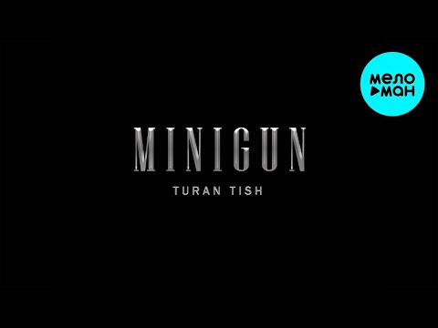 Turan Tish - MINIGUN (Single 2022)