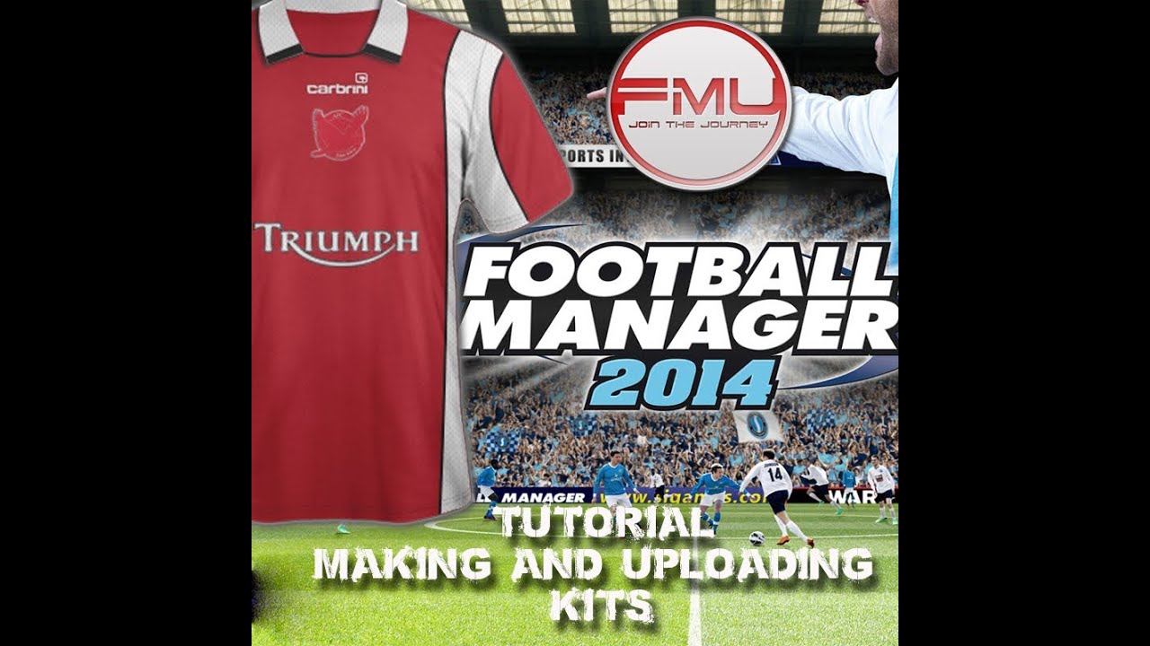 Football Manager 2014 Tutorial Making And Uploading Kits YouTube