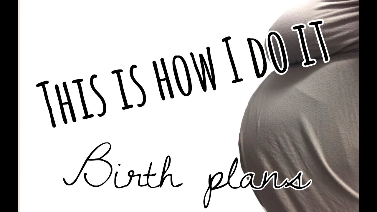 This is how I do it! Birth plans...