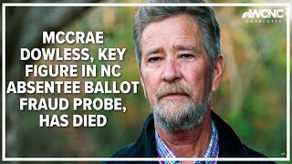 Leslie McCrae Dowless Jr., key figure in NC absentee ballot fraud probe, has died