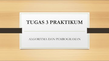 TUGAS 3 PRAKTIKUM ALGORITMA DAN PEMROGRAMAN - UNIVERSITAS TERBUKA