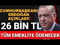 26 BİN TL TÜM EMEKLİYE SSK BAĞKUR DUL YETİM ERDOĞAN #sondakika