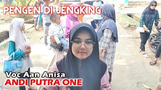 ANDI PUTRA 1 Pengen Di Jengking Voc Aan Anisa Live Loyang Tgl 23 Agustus 2022