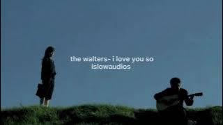 the walters- i love you so slowed   reverb (i love you so please let me go)