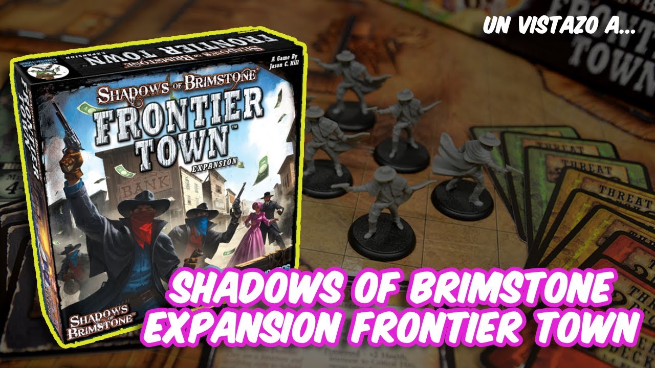 UN VISTAZO a... SHADOWS OF BRIMSTONE: FRONTIER TOWN (EXPANSION) || En Solitario