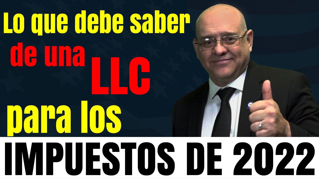 Lo que usted debe SABER de una LLC para LOS IMPUESTOS DE 2022 | Impuestos en USA |