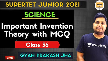 Important Invention | Theory with MCQ | Class-36 | SuperTet Junior | Gyan Prakash Jha