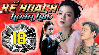 PHIM MỚI - KẾ HOẠCH HOÀN HẢO - TẬP 18 | PHIM BỘ VIỆT NAM HAY NHẤT 2024 | PHIM VIỆT HAY NHẤT 2024