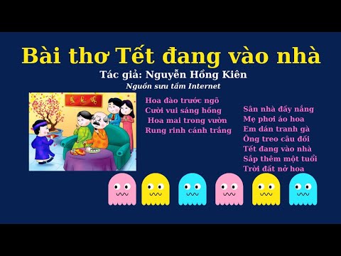 Video Bài Thơ Tết đang vào nhà | Thơ chủ đề Thực vật _ Tết... - youtube